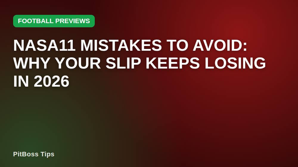 Nasa11 Mistakes to Avoid: Why Your Slip Keeps Losing in 2026